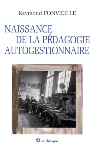 Naissance de la pédagogie autogestionnaire (EXPLORATION INT)