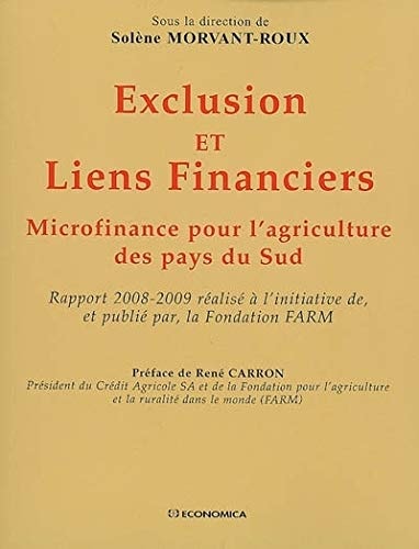 Exclusion et liens financiers microfinance pour l'agriculture des pays du Sud : rapport 2008-2009 réalisé à l'initiative de, et publié par, la Fondation FARM