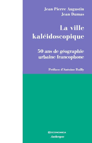 La ville kaléidoscopique 50 ans de géographie urbaine francophone