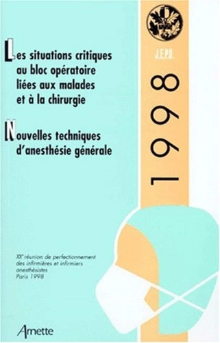 Les situations critiques au bloc opératoire liées aux malades et à la chirurgie Nouvelles techniques d'anesthésie générale