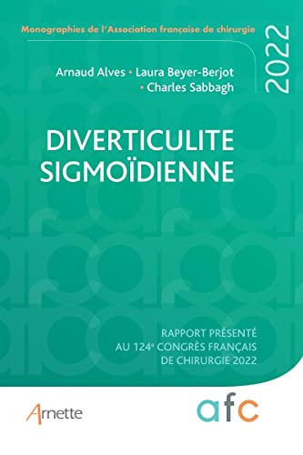 Diverticulite sigmoïdienne Rapport présenté au 124e Congrès français de chirurgie, Paris, 8-9 septembre 2022
