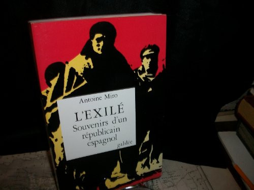 L'exilé: Souvenirs d'un républicain espagnol (French Edition)