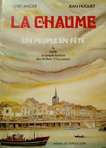 Le Chaume, un peuple en fête la belle et simple histoire des veillées chaumoises