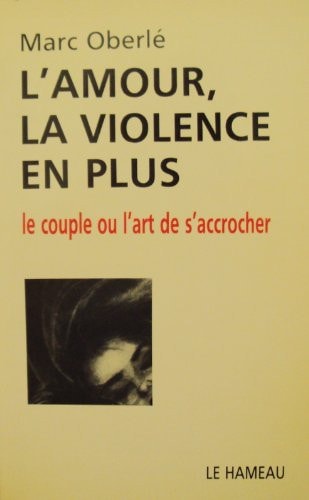 L'Amour, la violence en plus le couple ou l'art de s'accrocher
