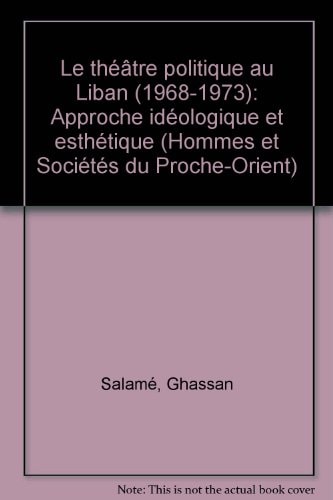 Le théâtre politique au Liban (1968-1973): Approche idéologique et esthétique (Publications du Centre culturel universitaire) (French Edition)