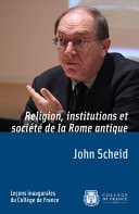 Religion, institutions et société de la Rome antique Leçon inaugurale prononcée le jeudi 7 février 2002