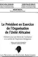 Le président en exercice de l'Organisation de l'unité africaine: Éléments pour une théorie de l'institution à la lumière de l'expérience sénégalaise (French Edition)