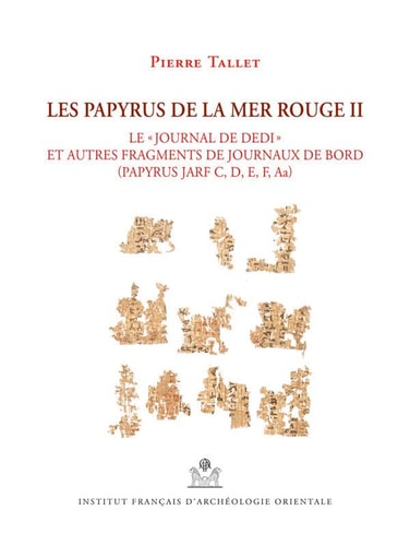 Le "journal de Dedi" et autres fragments de journaux de bord (Papyrus Jarf C, D, E, F, Aa)