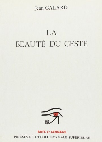 Beaute du Geste: Pour une Esthétique des Conduites
