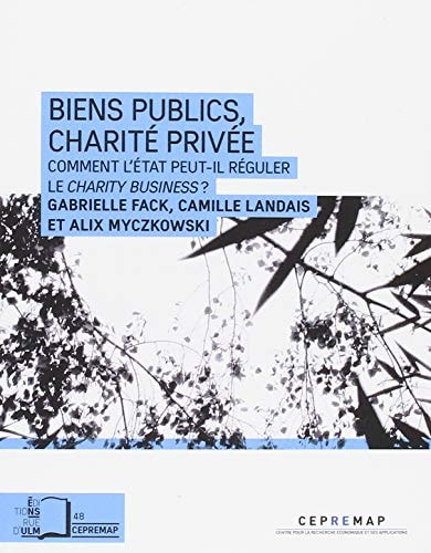 Biens publics, charité privée comment l'État peut-il réguler le charity business?