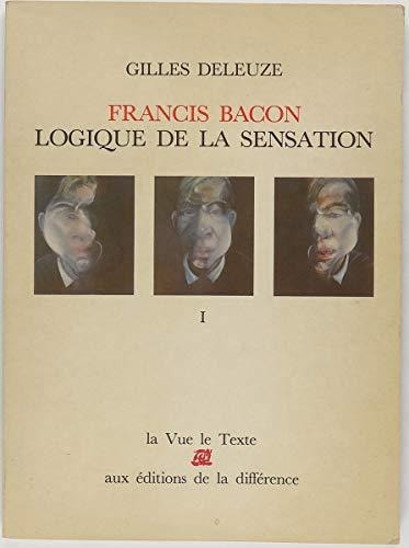 Francis Bacon: Logique de la sensation (La Vue, le Texte) (French Edition)