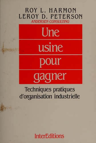 Une usine pour gagner techniques pratiques d'organisation industrielle