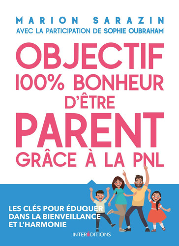 Objectif 100% plaisir d'être parent grâce à la PNL Les clés pour éduquer dans la bienveillance et l'harmonie