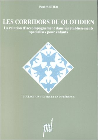 Les corridors du quotidien la relation d'accompagnement dans les établissements spécialisés pour enfants
