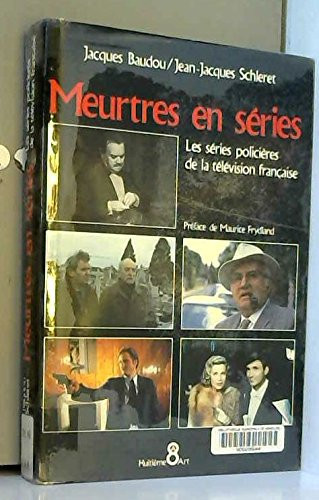 Meurtres en séries les séries policières de la télévision française