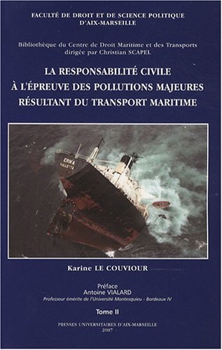 La responsabilité civile à l’épreuve des pollutions majeures résultant du transport maritime Tome I et II