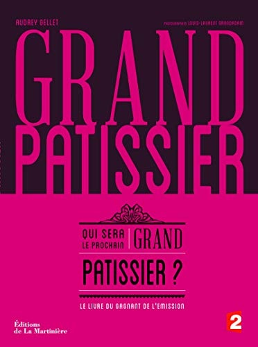 Grand pâtissier Qui sera le prochain grand patissier ?