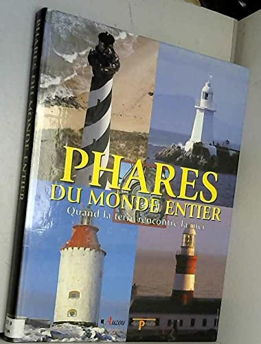 Phares du monde entier Quand la terre rencontre la mer