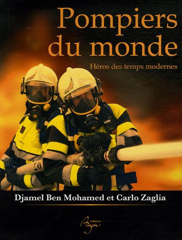 Pompiers du monde Héros des temps modernes