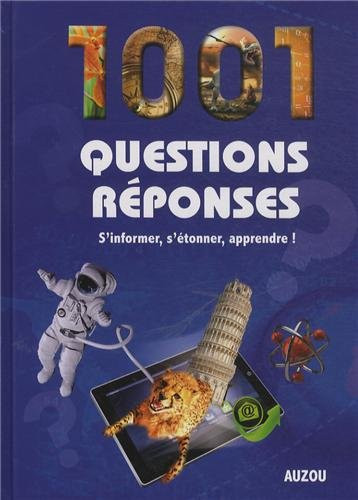 1001 questions réponses S'informer, s'étonner, apprendre !