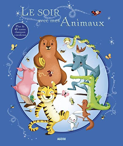 Le soir avec mes animaux : [plus de 40 contes classiques et modernes]