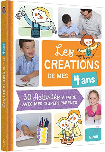Les créations de mes 4 ans 30 activités à faire avec mes (super) parents