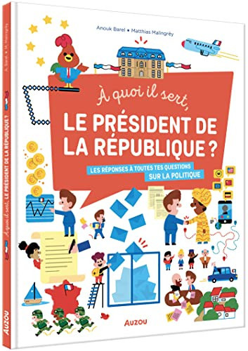 A quoi il sert, le président de la République ? Les réponses à toutes tes questions sur la politique