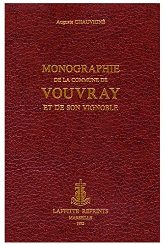 Monographie de la commune de Vouvray et de son vignoble (French Edition)