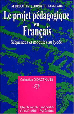Le projet pédagogique en français séquences et modules au lycée