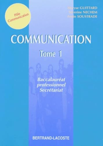Secretariat Bac Pro Terminale Communication. Tome 1