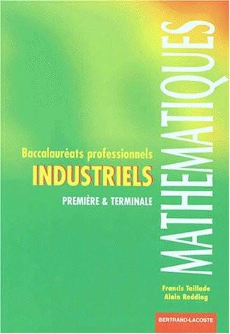 Mathématiques, baccalauréats professionnels industriels première et terminale professionnelles