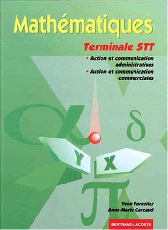 Mathématiques, terminale STT - spécialités action et communication administratives, action et communication commerciales