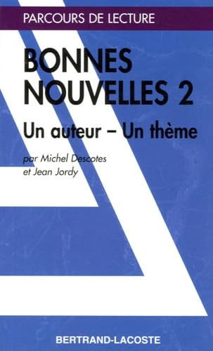 Bonnes nouvelles 2 Un auteur ; un thème