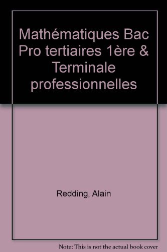 Mathématiques, baccalauréats professionnels tertiaires première et terminale professionnelles