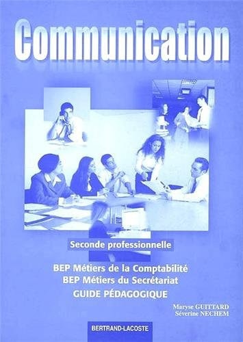 Communication, seconde professionnelle, BEP métiers de la comptabilité, BEP méti Guide pédagogique