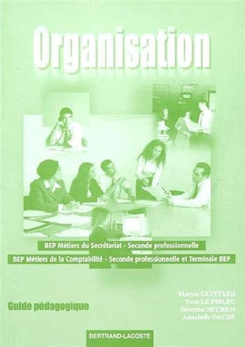 Organisation 2e professionnelle Guide pédagogique, BEP Métiers du secrétariat, BEP Métiers de la comptabilité