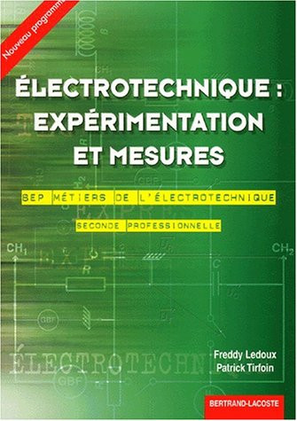 Electrotechnique : Experimentation Et Mesures 2nde Pro Bep Metiers De L'Electrotechnique