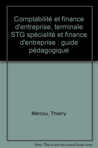 Comptabilité et finance d'entreprise, Tle STG Guide pédagogique