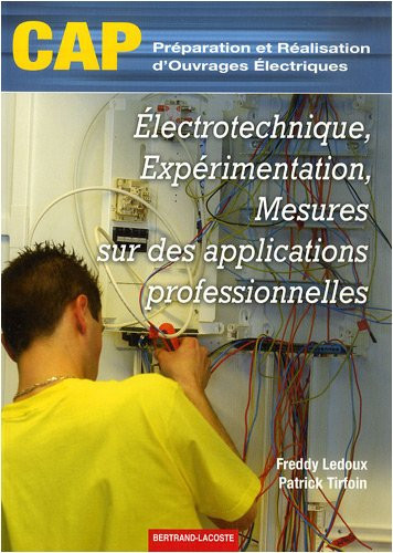 Électrotechnique, expérimentation, mesures sur des applications professionnelles CAP Préparation et Réalisation d'Ouvrages Électriques