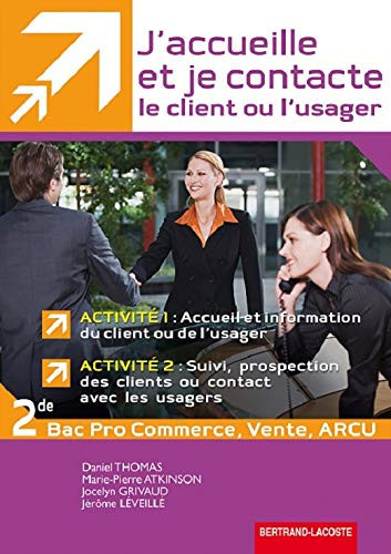 J'accueille et je contacte le client ou l'usager 2e Bac pro commerce, vente, ARC Activités 1 et 2
