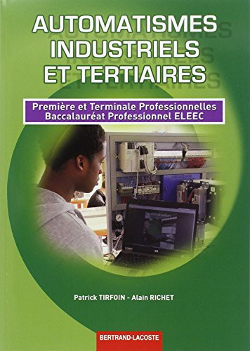 Automatismes industriels et tertiaires première et terminale professionnelles, baccalauréat professionnel ELEEC