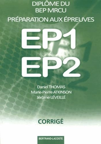 Préparation aux épreuves EP1-EP2 diplôme du BEP MRCU Livre du professeur