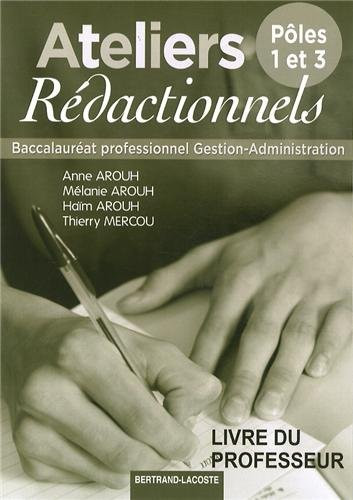 Ateliers rédactionnels Bac Pro Gestion-Administration, Pôles 1 et 3 Livre du professeur