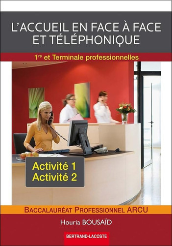 L'accueil en face à face et téléphonique (Activités A1 et A2) 1re et Terminale professionnelles