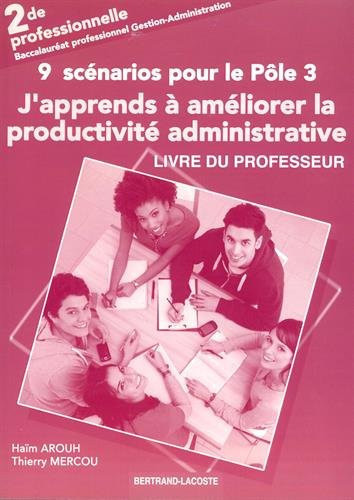 J'apprends à améliorer la productivité administrative 2de Bac Pro Gestion-Admini Livre du professeur
