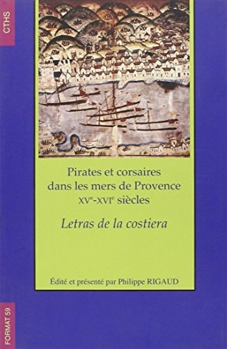 Pirates et corsaires dans les mers de Provence, XVe-XVIe siècles letras de la costiera