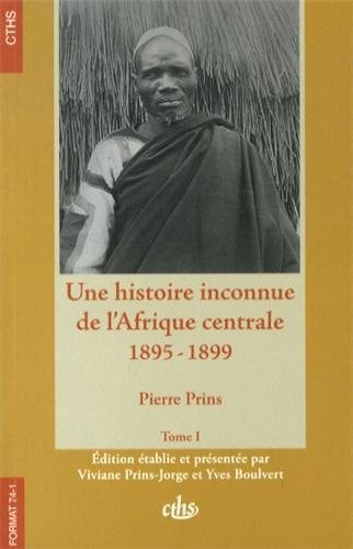 Une histoire inconnue de l'Afrique centrale: Une année de résidence auprès du sultan du Baguirmi Mohamed Abd Er Rhaman Gaourang. La mission de Béhagle. La missioin Bretonnet