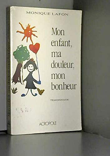 Mon enfant, ma douleur, mon bonheur