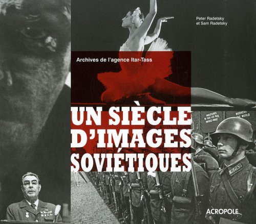 Un siècle d'images soviétiques archives de l'agence Itar-Tass