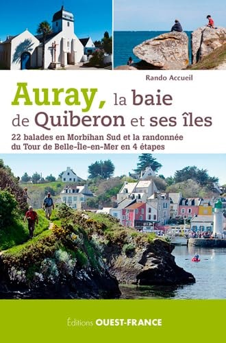Auray, la baie de Quiberon et ses îles 22 balades en Morbihan Sud et la randonnée du Tour de Belle-Ile-en-Mer en 4 étapes